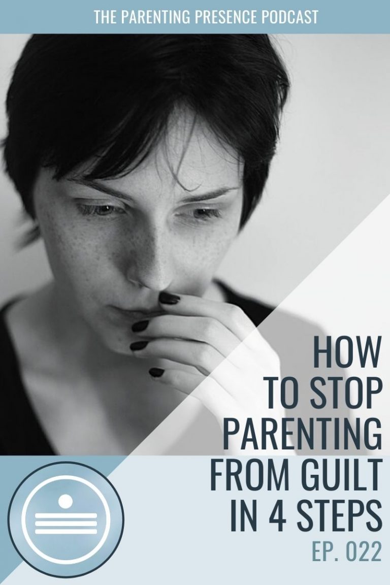 How To Stop Parenting From Guilt In 4 Steps TPP 022 Julia Pappas